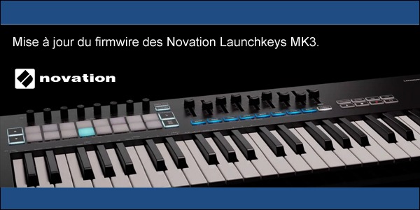Mise à jour du firmware des Novation Launchkeys MK3.